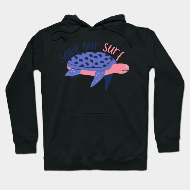 Turtle Save Our Surf Hoodie by casualism
